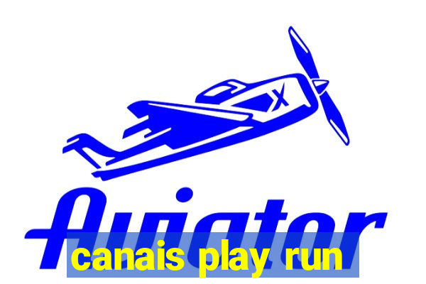 canais play run